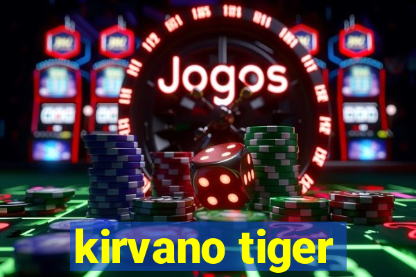kirvano tiger